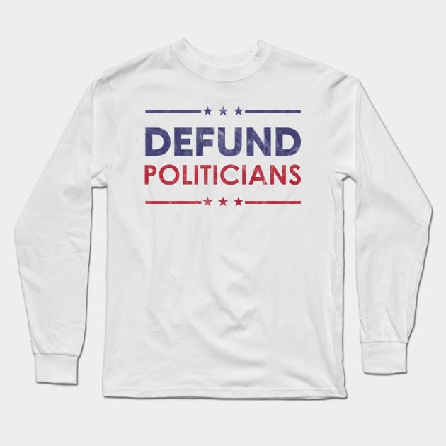 Defund Politicians Long Sleeve T-Shirt by LMW Art